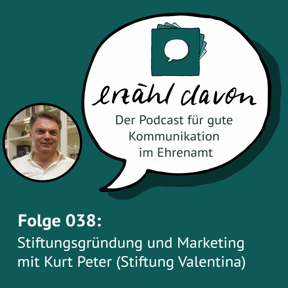 Folge 038: Stiftungsgründung und Marketing mit Kurt Peter (Stiftung Valentina)